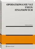 Opodatkowanie VAT usług finansowych - Katarzyna Knawa