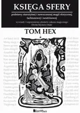 Księga Sfery. Podstawy starożytnej i nowoczesnej magii sferycznej, tachionowej i neutrinowej - Tom Hex
