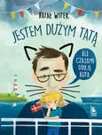 Jestem dużym tatą,ale czasami udaję kota - Rafał Witek