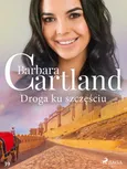Droga ku szczęściu - Ponadczasowe historie miłosne Barbary Cartland - Barbara Cartland