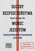 Służby Bezpieczeństwa Polski Ludowej i PRL wobec Jezuitów Prowincji Wielkopolsko-Mazowieckiej ( 1945-1989) - Represje wymierzone w jezuitów - Mateusz Ihnatowicz