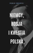 Niemcy, Rosja i kwestia polska - Roman Dmowski