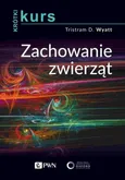 Krótki kurs. Zachowanie zwierząt - Tristram D. Wyatt