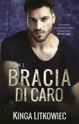 Bracia Di Caro (t.1) - Kinga Litkowiec