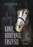 Konie, adiutanci, faszyści - Wojciech Pasturski