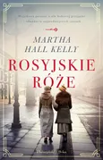 Rosyjskie róże - Martha Hall Kelly