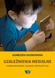 Uzależnienia medialne - Agnieszka Ogonowska