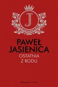 Ostatnia z rodu - Paweł Jasienica