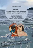 Obrona "chrześcijańskiej Europy" przed "inwazją islamu"? Populistyczny dyskurs polityczno-religijny w Polsce w kontekście kryzysu migracyjnego w Europie - Janusz Balicki