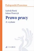 Prawo pracy. Wydanie 21 - Ludwik Florek