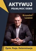 Aktywuj pełną moc siebie - Krzysztof Lewicki