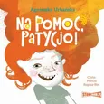 Na pomoc, Patycjo! - Agnieszka Urbańska