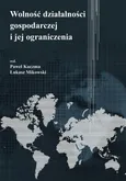 Wolność działalności gospodarczej i jej ograniczenia - Łukasz Mikowski