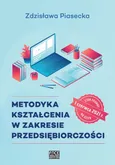 Metodyka kształcenia w zakresie przedsiębiorczości - Zakończenie+  Bibliografia+ Spis rysunków - Zdzisława Piasecka