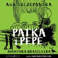 Aventura Brasileira. Patka i Pepe. Tom 4 - Agnieszka Szczepańska