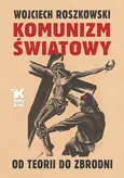 Komunizm światowy - Wojciech Roszkowski