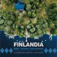 Finlandia. Sisu, sauna i salmiakki - Aleksandra Michta-Juntunen