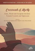 Crossroads of Liberty. Asian, African and European Literature Towards Freedom and Oppression