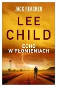 Jack Reacher Echo w płomieniach - Lee Child
