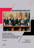 Ein Historischer Akt  30 Jahre Vertrag über die Bestätigung der deutsch-polnischen Grenze an Oder und Lausitzer NeiBe