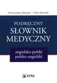 Podręczny słownik medyczny angielsko-polski polsko-angielski - Piotr Słomski