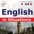 English in Situations. Listen & Learn to Speak (for French, German, Italian, Japanese, Polish, Russian, Spanish speakers) - Anna Kicińska