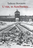 U nas, w Auschwitzu… - Tadeusz Borowski