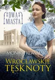 Wrocławskie tęsknoty - Monika Kowalska