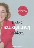 Jak być szczęśliwą kobietą - Outlet - Justyna Krawczyk