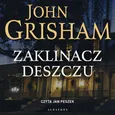 ZAKLINACZ DESZCZU - John Grisham