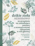 Dzikie zioła sezonowo - Piotr Ciemny