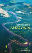 Amazonia - Outlet - Patrick Deville