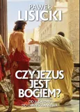 Czy Jezus jest Bogiem? - Paweł Lisicki