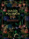 Magia polskich ziół - Patrycja Machałek