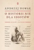 O historii nie dla idiotów - Andrzej Nowak