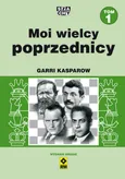 Moi wielcy poprzednicy Tom 1 - Garri Kasparow