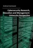 Cybersecurity Research, Education and Management: University Perspective - Andrzej Kraśniewski