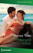 Wakacyjna miłość - Maisey Yates