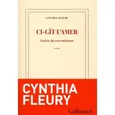 Ci-git l'amer - Guerir du ressentiment - Cynthia Fleury