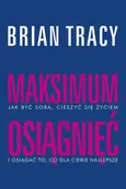 Maksimum osiągnięć - Brian Tracy