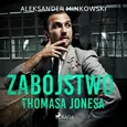 Zabójstwo Thomasa Jonesa - Aleksander Minkowski
