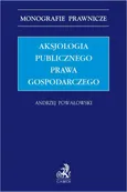 Aksjologia publicznego prawa gospodarczego - Adam Szafrański