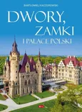 Dwory, zamki i pałace Polski - Bartłomiej Kaczorowski