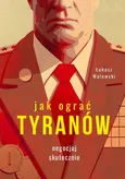 Jak ograć tyranów - Łukasz Walewski