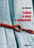 Traktat o więzi i wyzwoleniu - Jan Wadowski