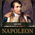 Sto dni Napoleona. Od ucieczki z Elby do bitwy pod Waterloo - Roger Peyre