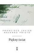 Piękny świat - Navarro Prieto Francisco Javier
