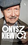 Onyszkiewicz. Bywały szczęśliwe powroty - Janusz Onyszkiewicz