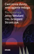 Ćwiczenia duszy, rozciąganie mózgu - Vetulani Jerzy Strzelczyk Grzegorz