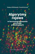 Algorytmy rojowe w harmonogramowaniu procesów produkcyjnych - Paweł Antczak